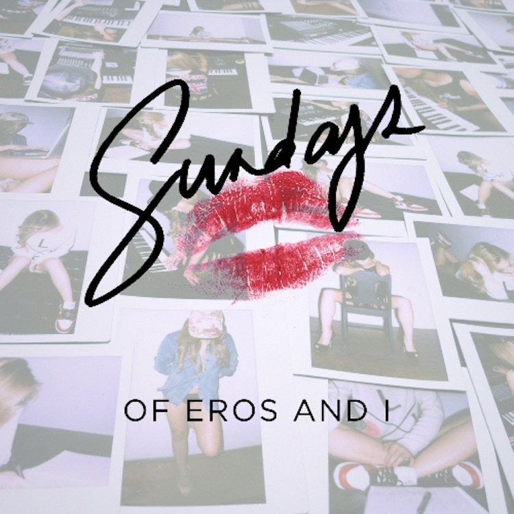 Sundays – Of Eros And I EP
