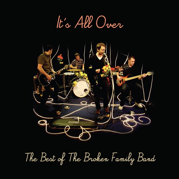 The Broken Family Band – It's All Over: The Best of The Broken Family Band