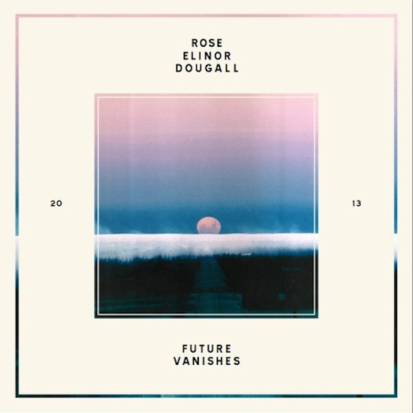 Rose Elinor Dougall – Future Vanishes EP