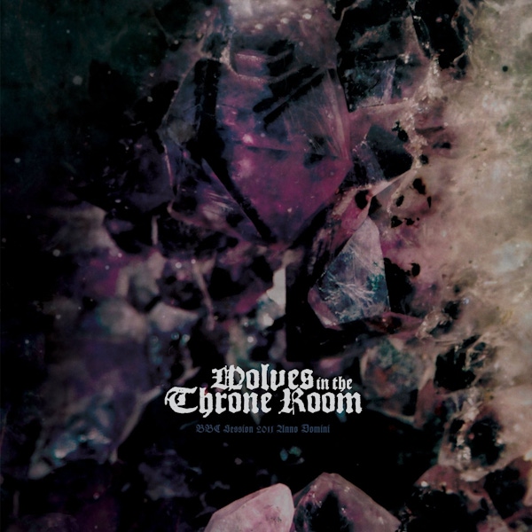 Wolves In The Throne Room – BBC Sessions 2011 Anno Domini
