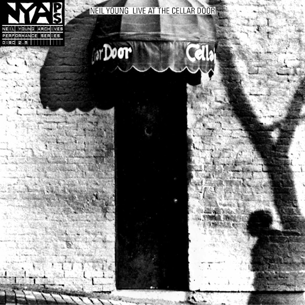 Neil Young – Live At The Cellar Door (Archives Performance Series Volume 02.5)