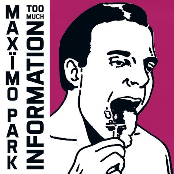 Maximo Park – Too Much information