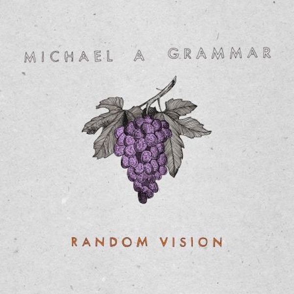 Michael A Grammar – Random Vision EP