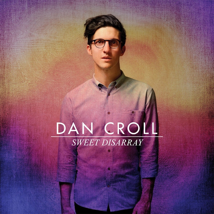 Dan Croll – Sweet Disarray