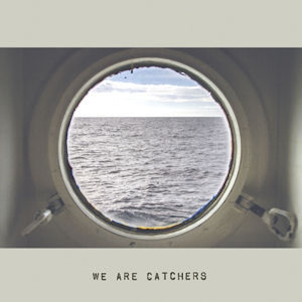 We Are Catchers – We Are Catchers