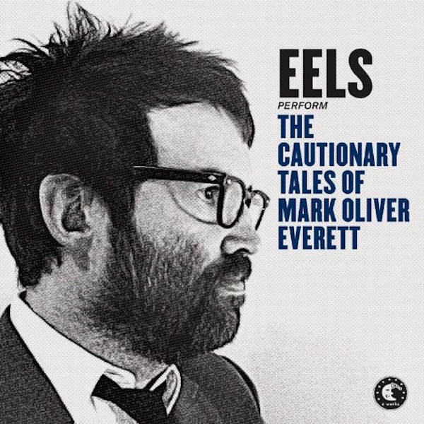 Eels – The Cautionary Tales of Mark Oliver Everett