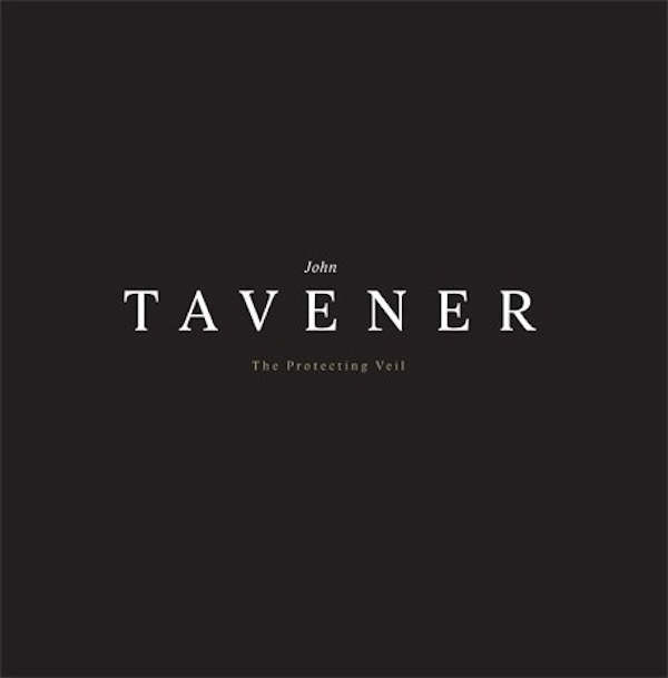 John Tavener – The Protecting Veil [Reissue]
