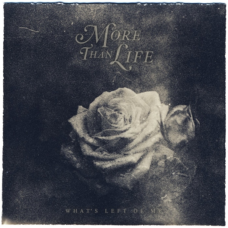 More Than Life – What's Left Of Me