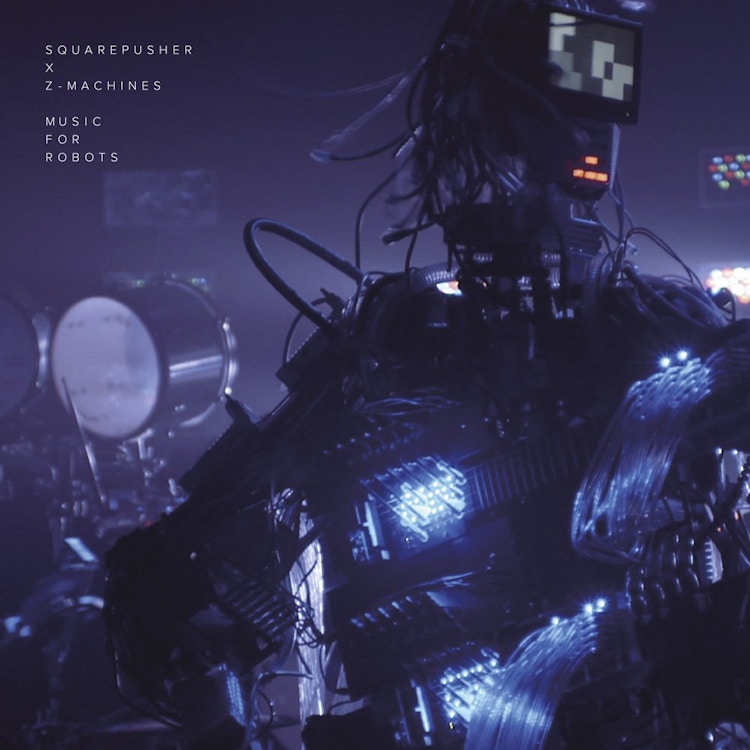 Squarepusher x Z-Machines – Music For Robots EP