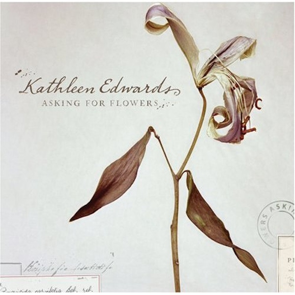 Kathleen Edwards – Asking For Flowers
