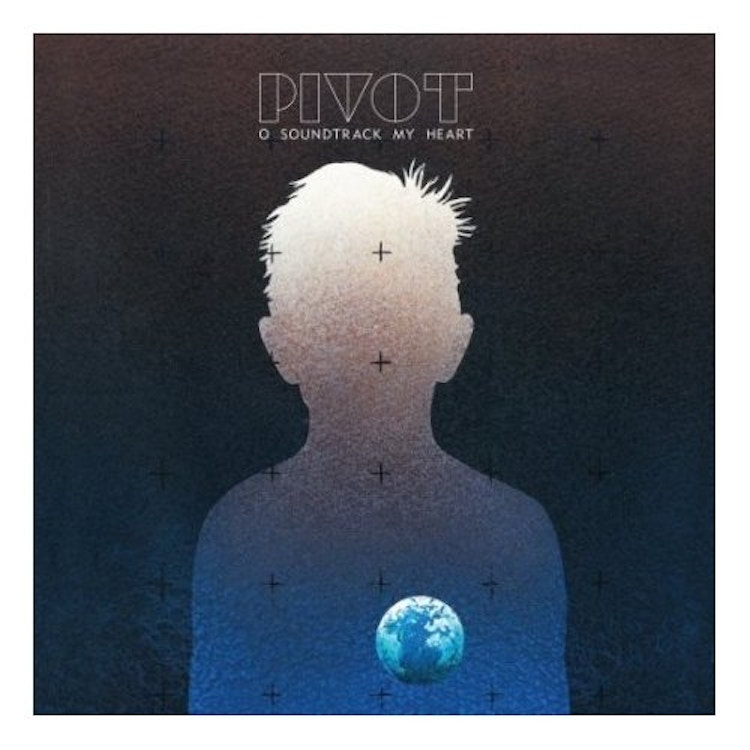 Pivot – O Soundtrack My Heart